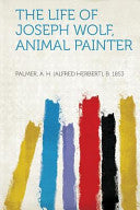 The Life of Joseph Wolf - Animal Painter