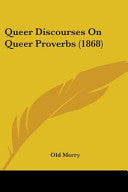 Queer Discourses on Queer Proverbs
