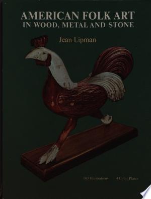 American Folk Art in Wood, Metal and Stone