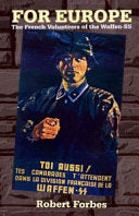 Pour L'europe: The French Volunteers of the Waffen- Ss