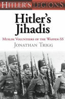 Hitler's Jihadis: Muslim Volunteers of the SS