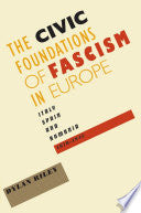 The Civic Foundations of Fascism in Europe: Italy, Spain, and Romania, 1870-1945