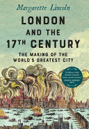 London and the Seventeenth Century: The Making of the World's Greatest City