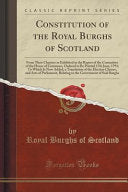 View of the Political State of Scotland, at Michaelmas 1811: Comprehending the Rolls of the Freeholders, an Abstract of the Setts or Constituitions of the Royal Burghs, and a State of the Votes at the Last Elections Throughout Scotland.