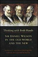 Thinking with Both Hands: Sir Daniel Wilson in the Old World and the New