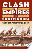 Clash of Empires in South China: The Allied Nations' Proxy War with Japan, 1935-1941