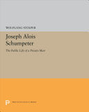 Joseph Alois Schumpeter – The Public Life of a Private Man