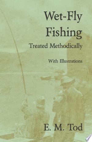 Wet- Fly Fishing - Treated Methodically