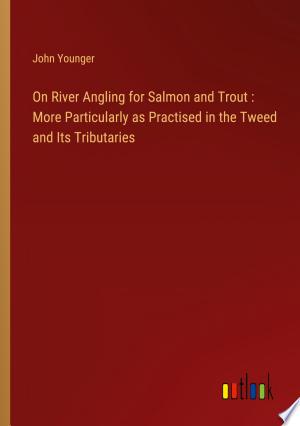 River Angling for Salmon and Trout