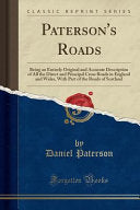 Paterson's Roads: Being an Entirely Original and Accurate Description of All the Direct and Principal Cross Roads in England and Wales, With Part of the Roads of Scotland