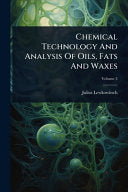 Chemical Technology and Analysis of Oils Fats and Waxes (Vol. 1- 3)