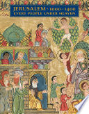 Jerusalem, 1000-1400: Every People Under Heaven