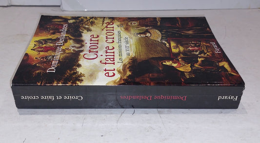 Croire et faire croire: Les missions françaises.. Deslandres, Dominique 2003 Pb1