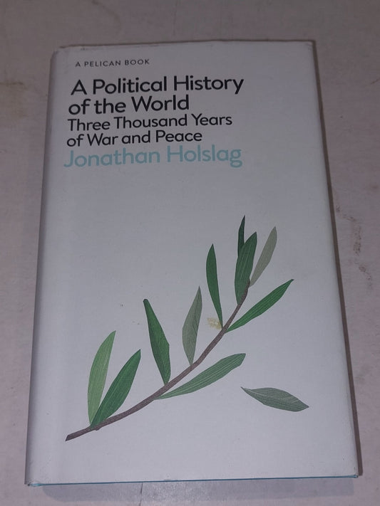 A Political History of the World: 3000 Years of War & Peace, Jonathan Holslag HB0