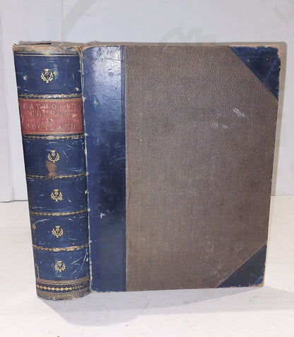 The Catholic Church In Scotland (1869) By Rev. J. F. S. Gordon [John Tweed] Hb 0