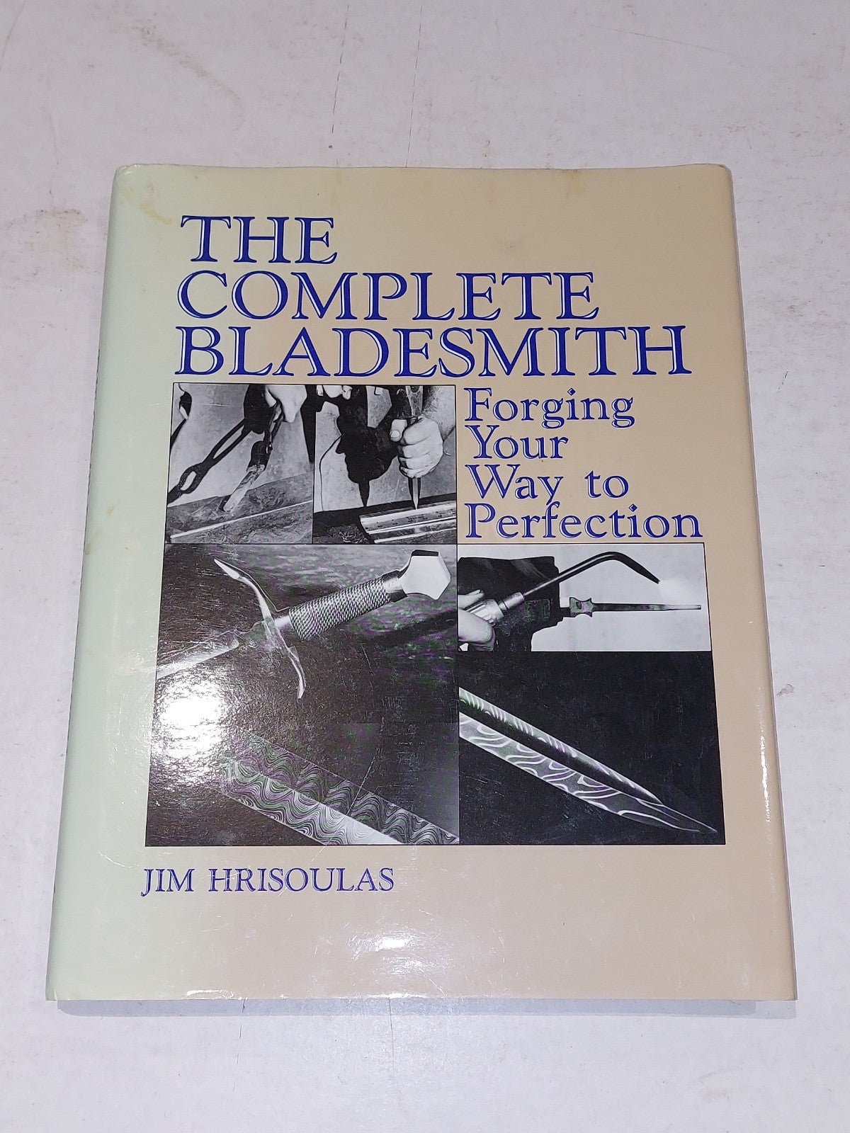 The Complete Bladesmith: Forging Your Way, Jim Hrisoulas (1987) hb Book0