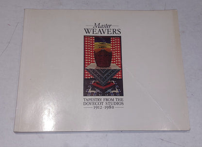 Master Weavers, Tapestry from the Dovecot Studios, 1912-1980 Pb Book0