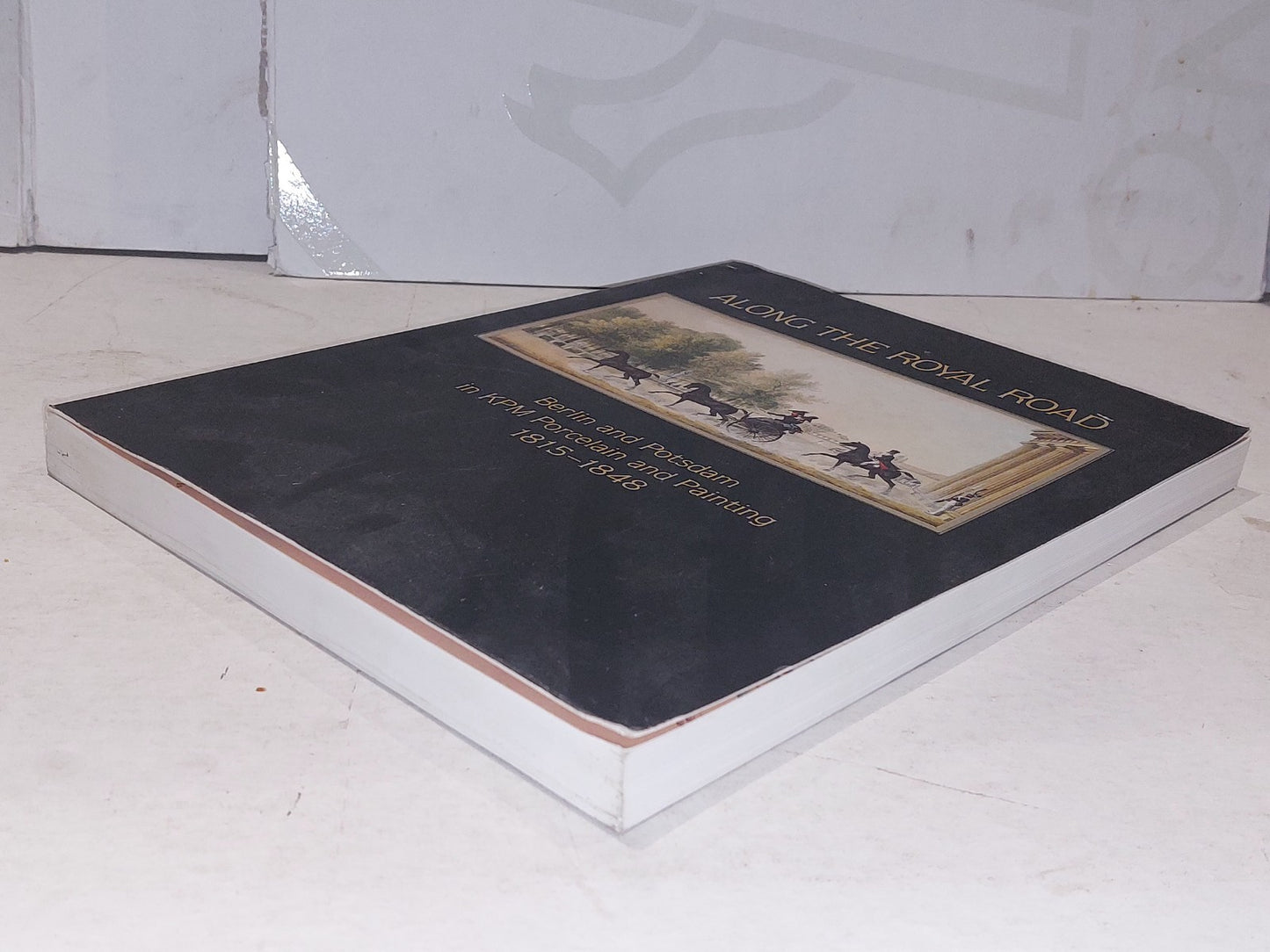 ALONG THE ROYAL ROAD: BERLIN AND POTSDAM IN KPM PORCELAIN By Derek E. Ostergard5