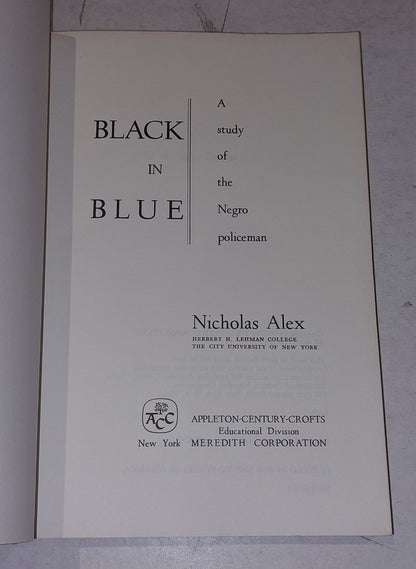 Black in Blue: A Study of the Negro Policeman by Nicholas Alex (1969) pb2