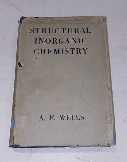 A F Wells Structural Inorganic Chemistry 1945 1st Ed With Dj Hb Book0