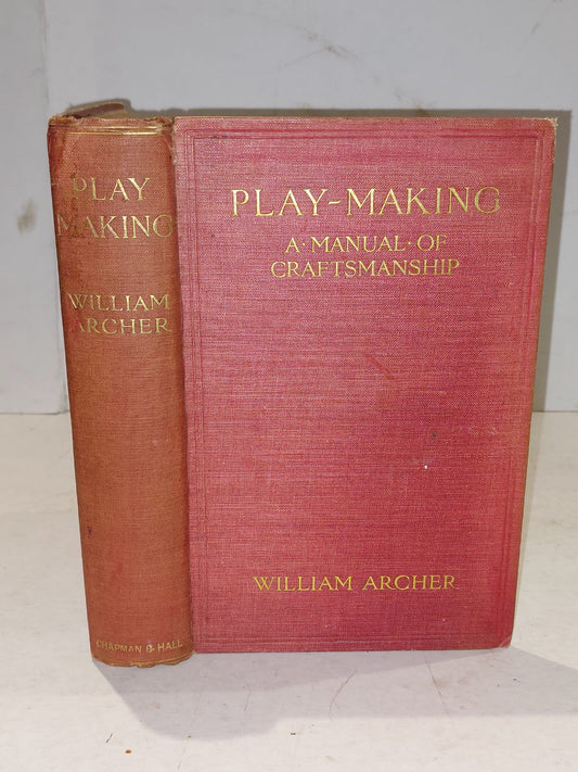 1912  PlayMaking by William Archer  Manual of Craftsmanship HB0