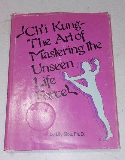 Ch'I Kung: The Art of Mastering the Unseen Life Force, Lily Siou HB Book With Dj0