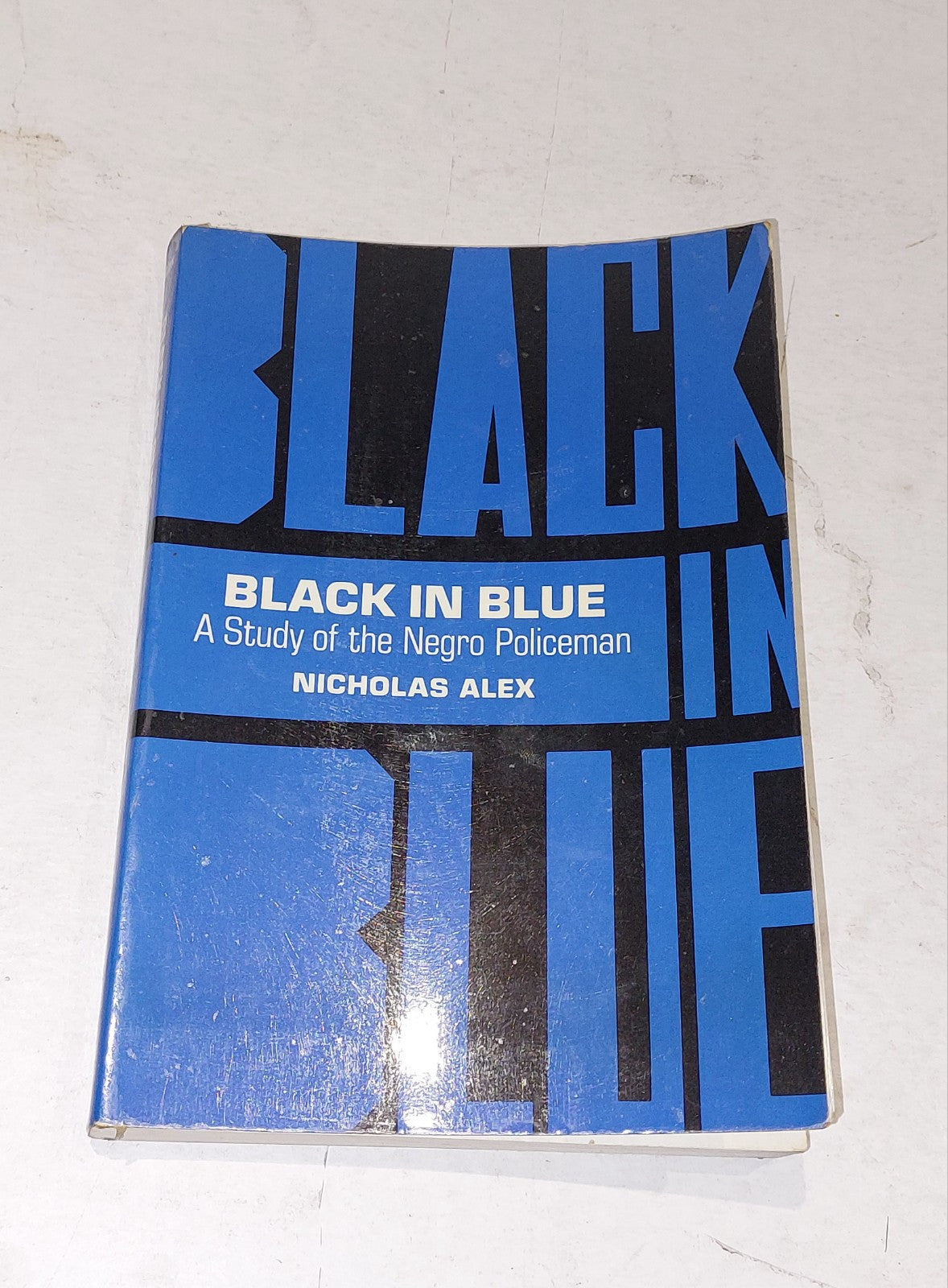Black in Blue: A Study of the Negro Policeman by Nicholas Alex (1969) pb0