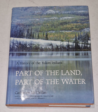 Part of the Land, Part of the Water Catharine McClellan (1987) Hb Book0