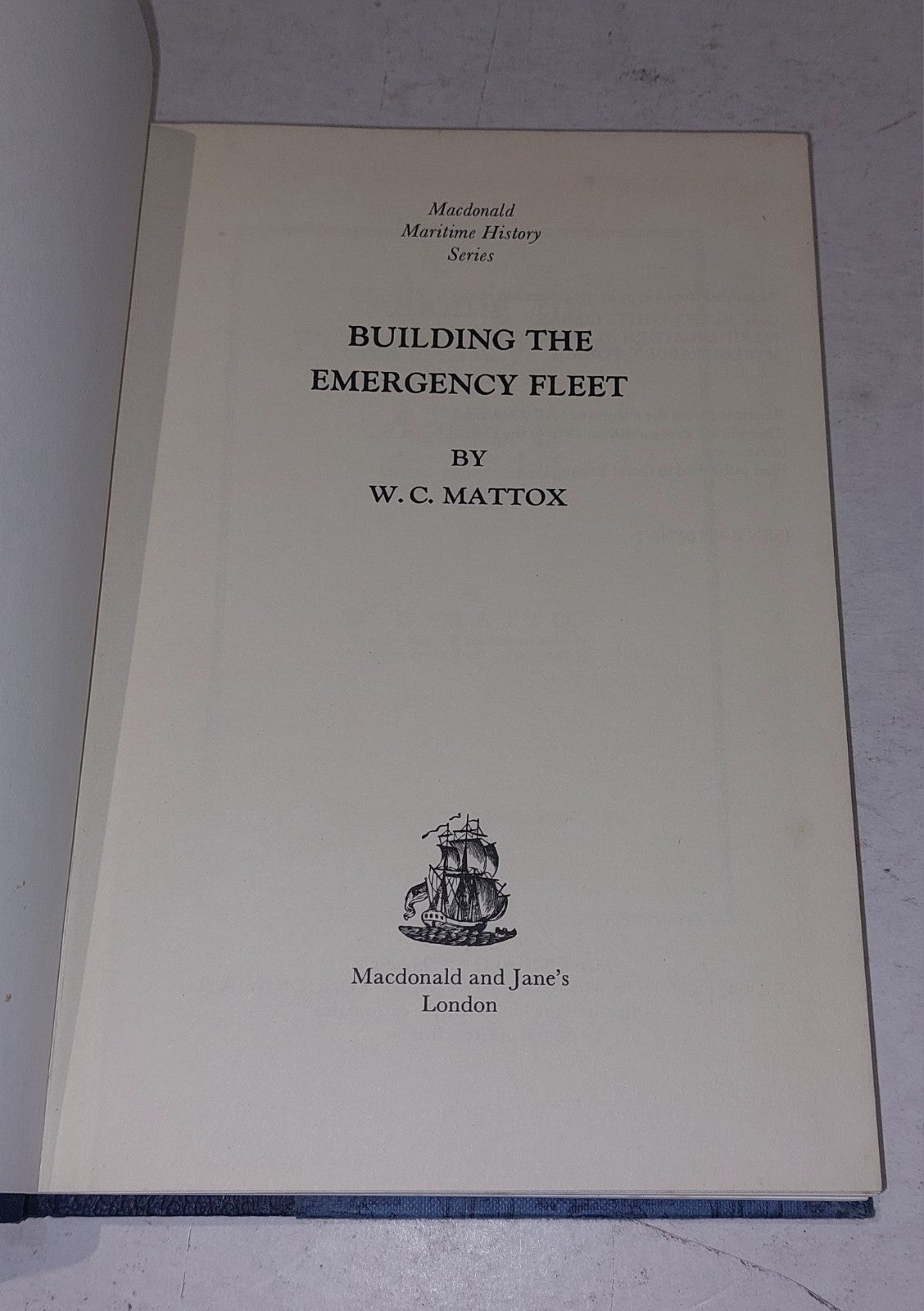 Building the Emergency Fleet (Macdonald Maritime History Series), Mattox, W.C.,2