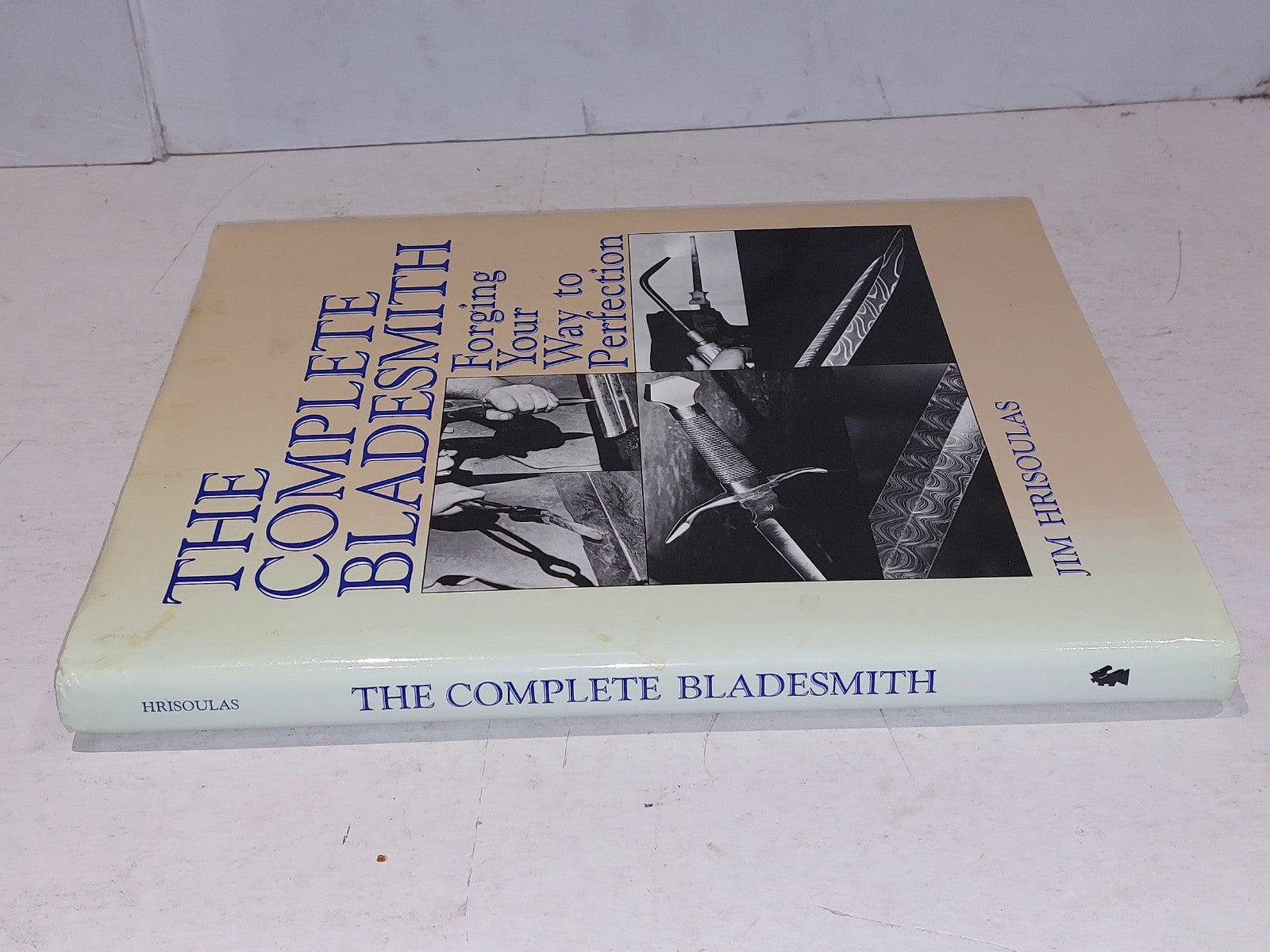 The Complete Bladesmith: Forging Your Way, Jim Hrisoulas (1987) hb Book1
