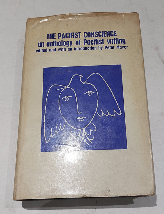 The Pacifist Conscience / Edited by Peter Mayer (1966) First Edition Hb Book0