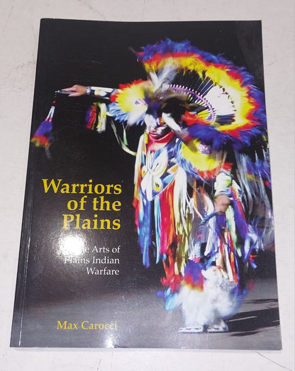 Warriors of the Plains: The Arts of Plains Indian Warfare (2012) Max Carocci Pb 0