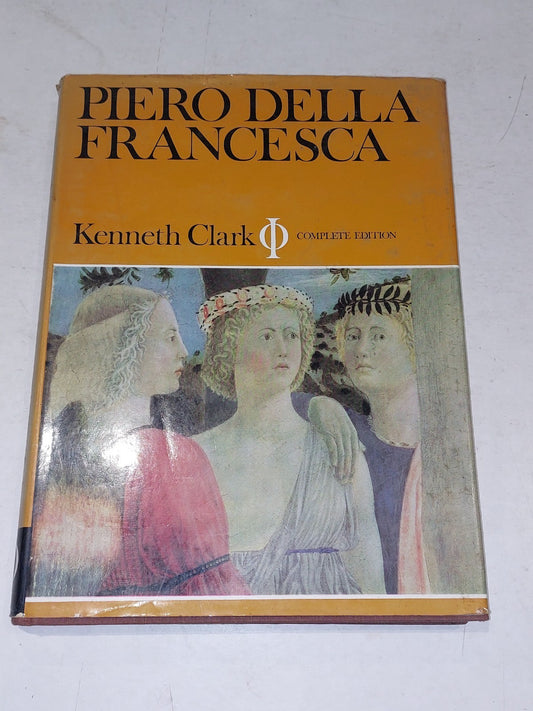 Piero Della Francesca Complete Edition by Kenneth Clark. First 1st Ed, HC, 19690