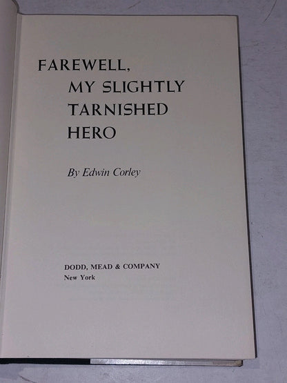 Farewell My Slightly Tarnished Hero By Edwin Corley Hardcover 1971 1st Edition4