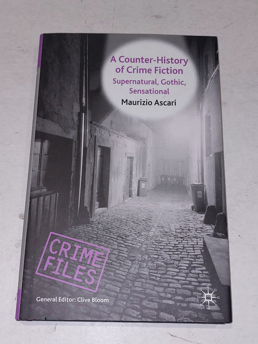 A CounterHistory of Crime Fiction: Supernatural, Gothic.. Mauricio Ascari Hb 0