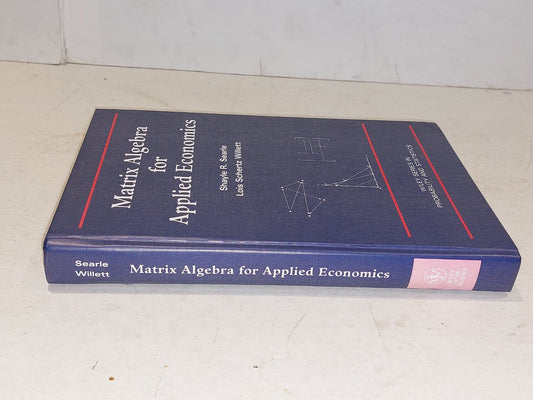 Matrix Algebra for Applied Economics by Searle, Shayle R.; Willett (2001) Hb1
