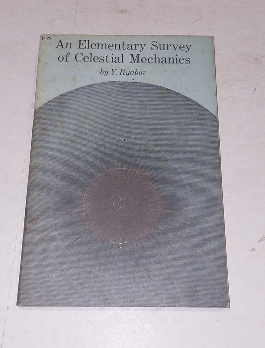 An Elementary Survey Of Celestial Mechanics by Y. Ryabov (1961)Pb Book0