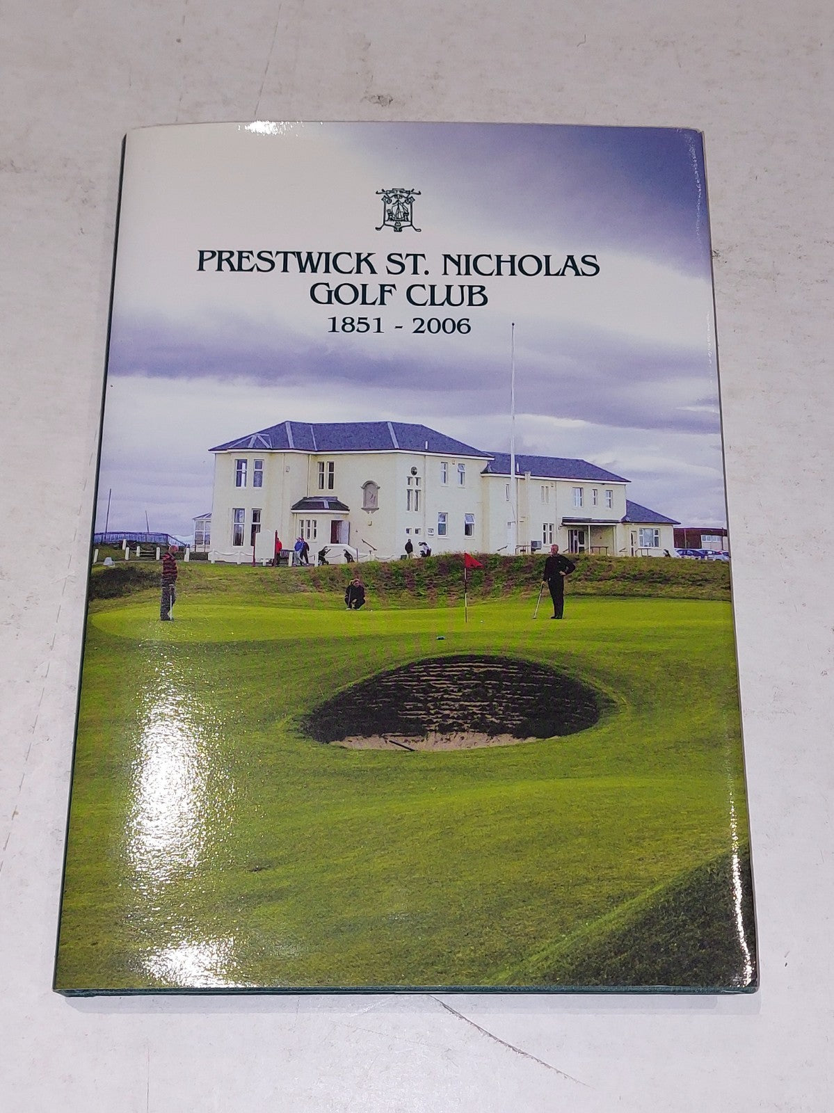 Prestwick St Nicholas Golf Club 1851 - 2006 History Book VGC Hardback 0