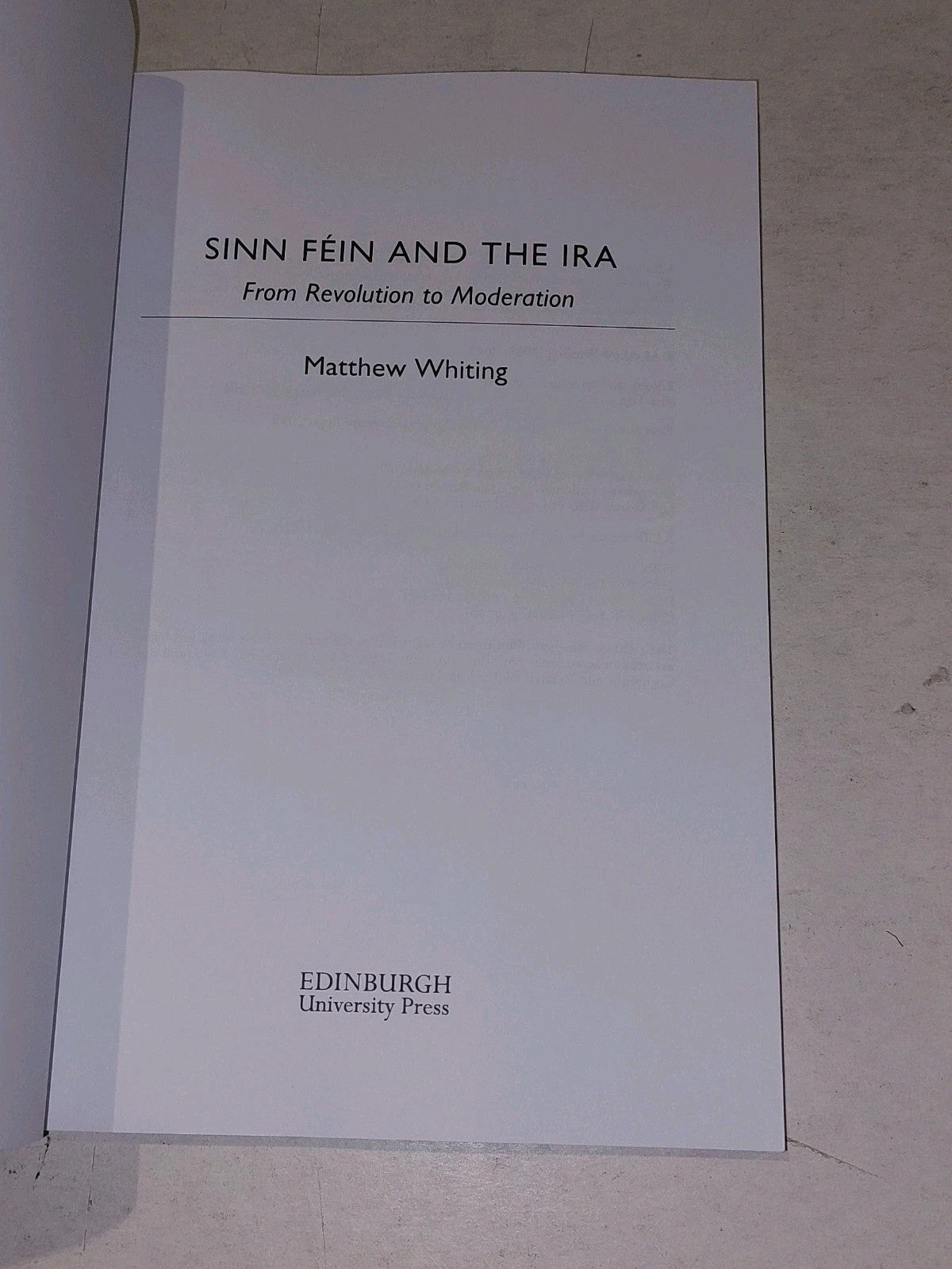 Sinn Féin and the IRA: From Revolution to Moderation by Whiting, Matthew Pb Book3